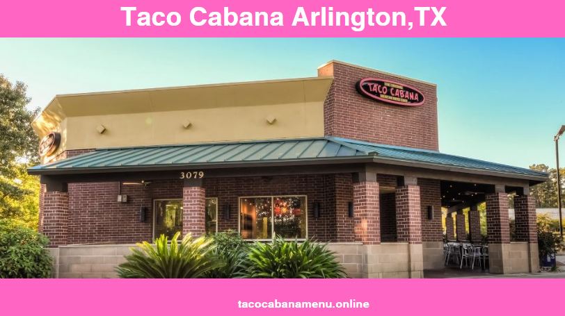 Taco Cabana Arlington TX Prices, Menu, Hours, Location, Photos & Reviews
