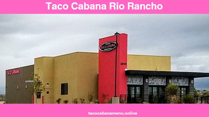 Taco Cabana Rio Rancho Prices, Menu, Hours, Location & Reviews