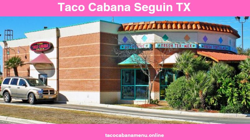 Taco Cabana Seguin TX Menu, Photos, Hours, Location & Reviews