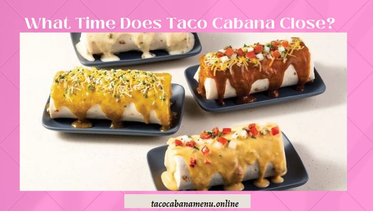 what time does taco cabana close